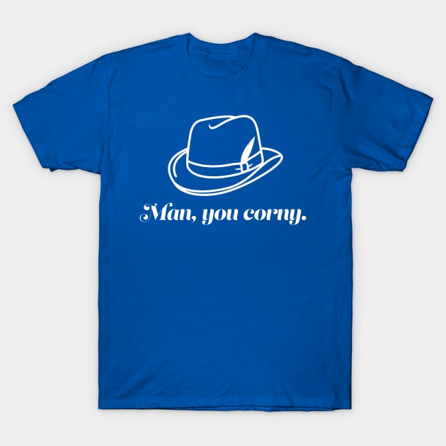 Man, You Corny T-Shirt by OddPop